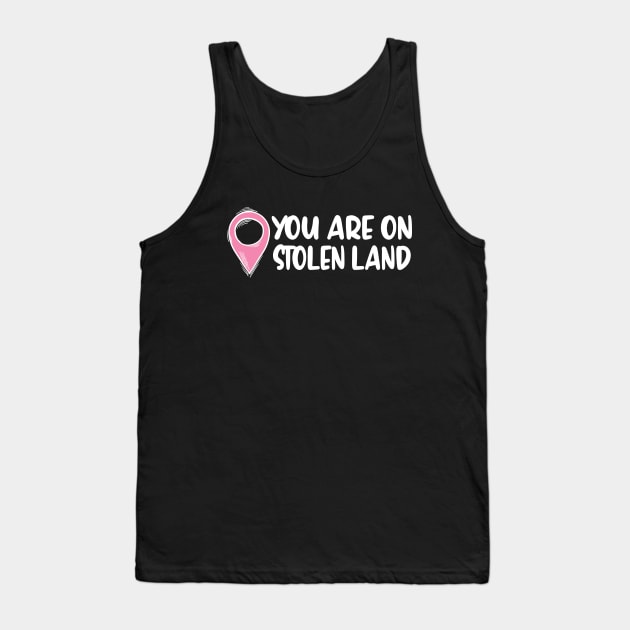 you are on stolen land Tank Top by TeeTypo